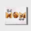 Custom Canvas Best MOM ever 20"x16"
